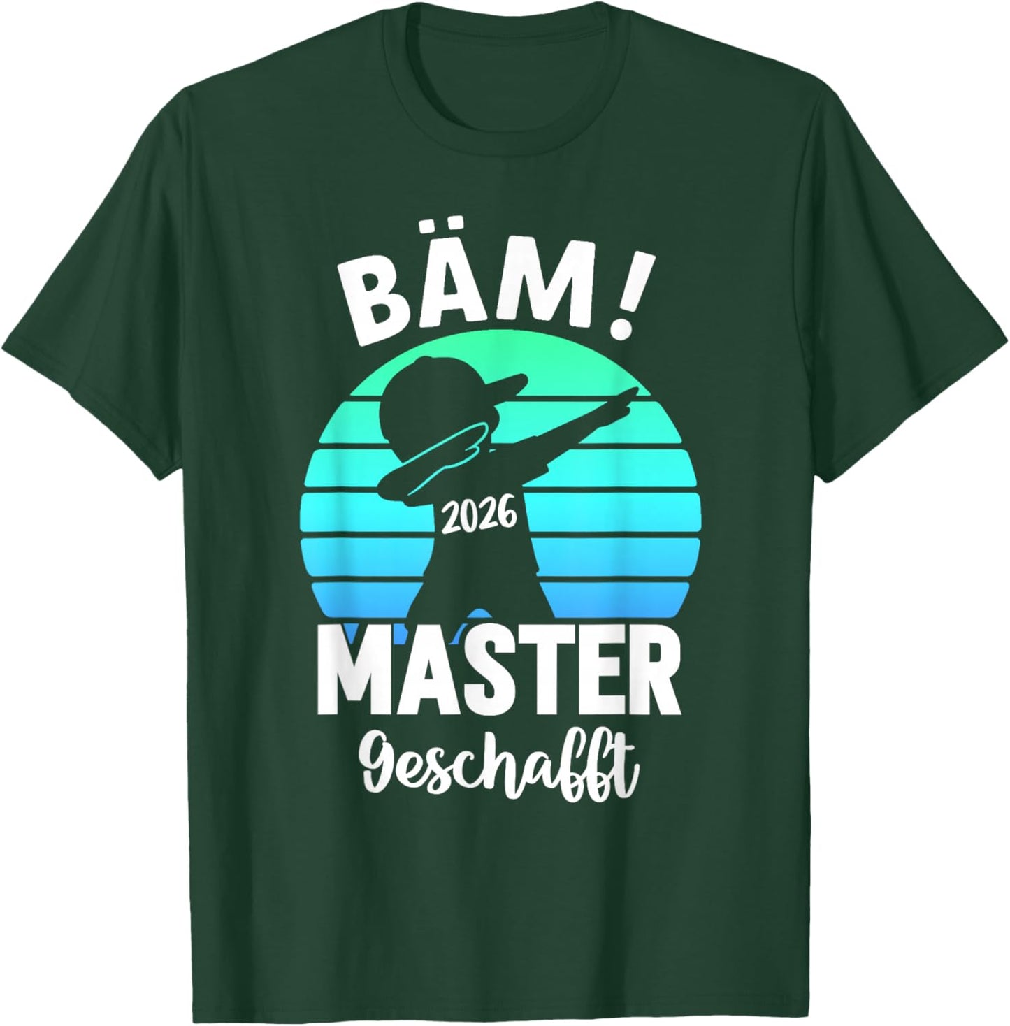 Bäm Master Geschafft 2026 Masterabschluss T-Shirt - T-Shirt | Forest