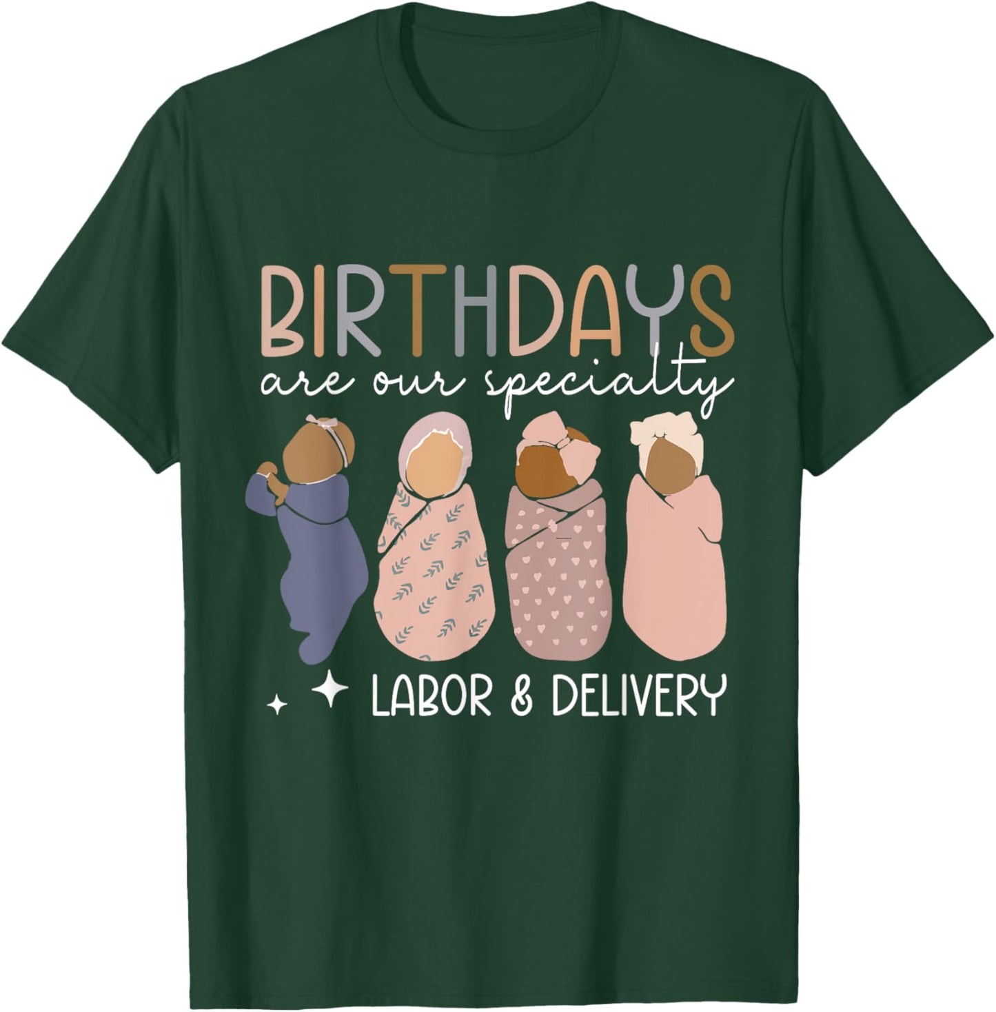 Labor and Delivery Birthdays Are Our Specialty L & D Nurse T-Shirt - T-Shirt | Forest
