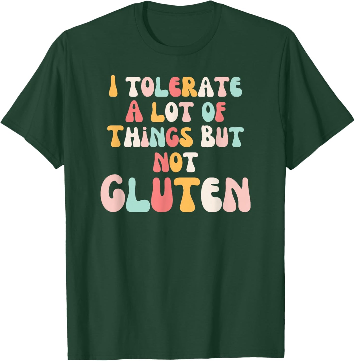 I tolerate a lot of things but not the Gluten Groovy Celiac T-Shirt - T-Shirt | Forest