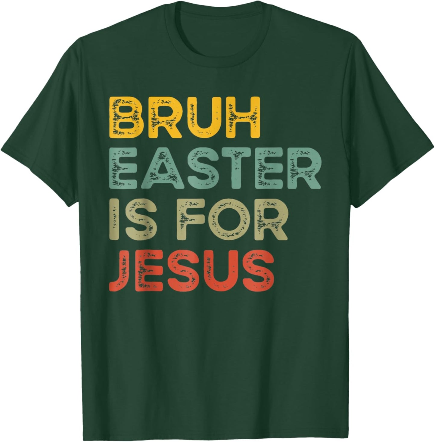Bruh Easter Is For Jesus Christian Religious Men Women Kids T-Shirt - T-Shirt | Forest