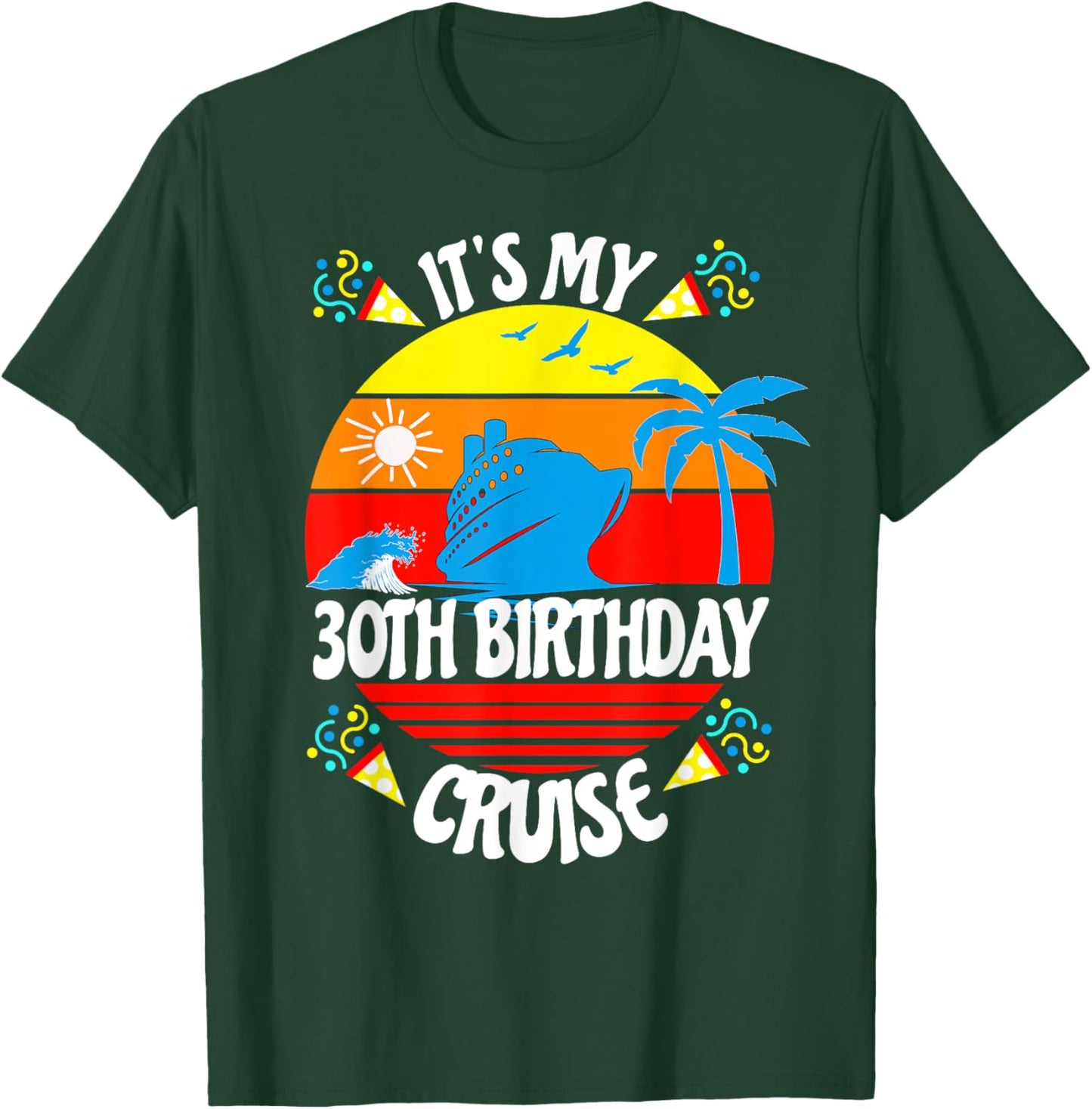 It's My 30th Birthday Cruise Trip Fun Family Vacation Age 30 T-Shirt - T-Shirt | Forest