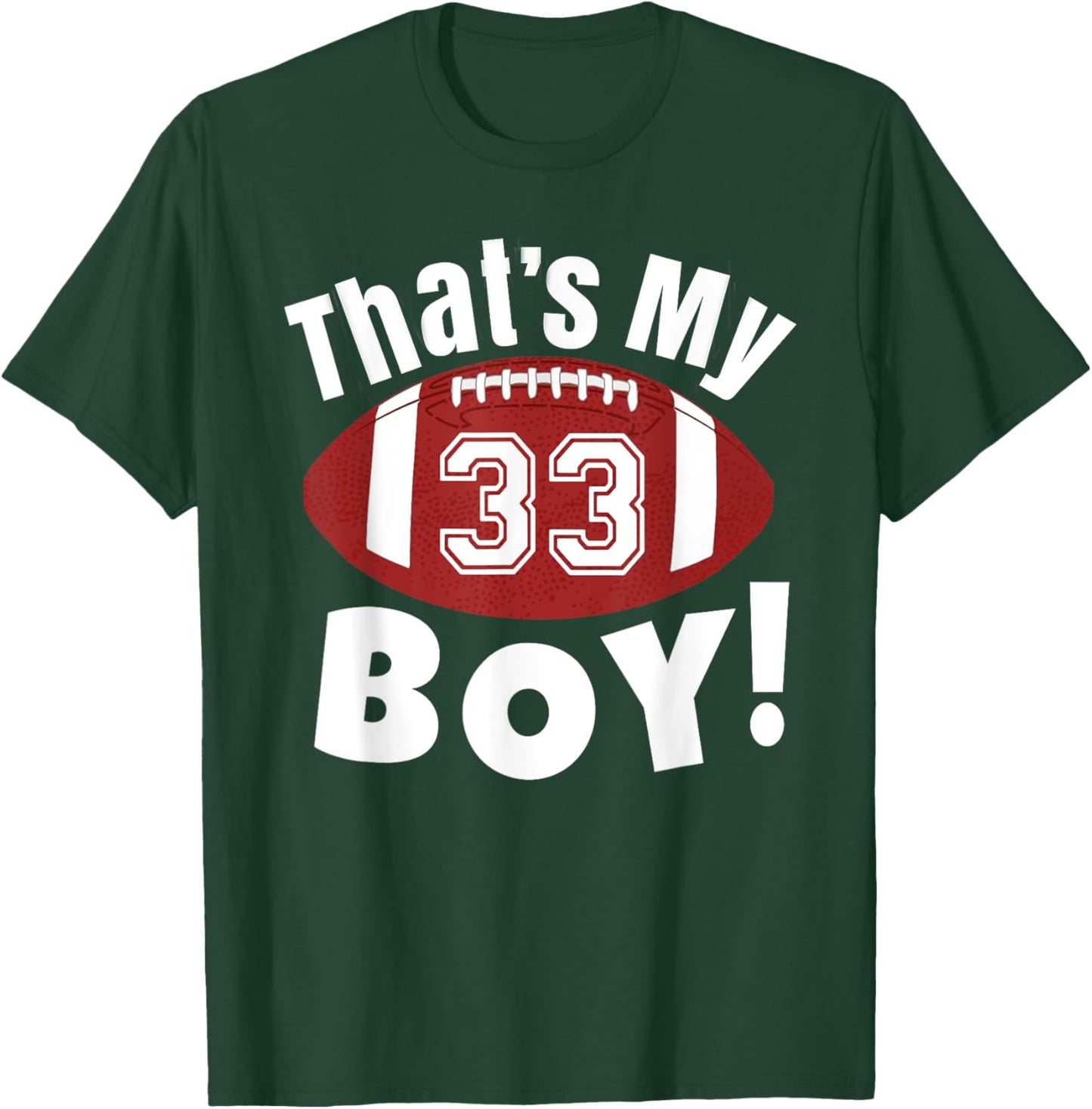 That's My Boy #33 Football Player Mom Dad Kids School Fan T-Shirt - T-Shirt | Forest