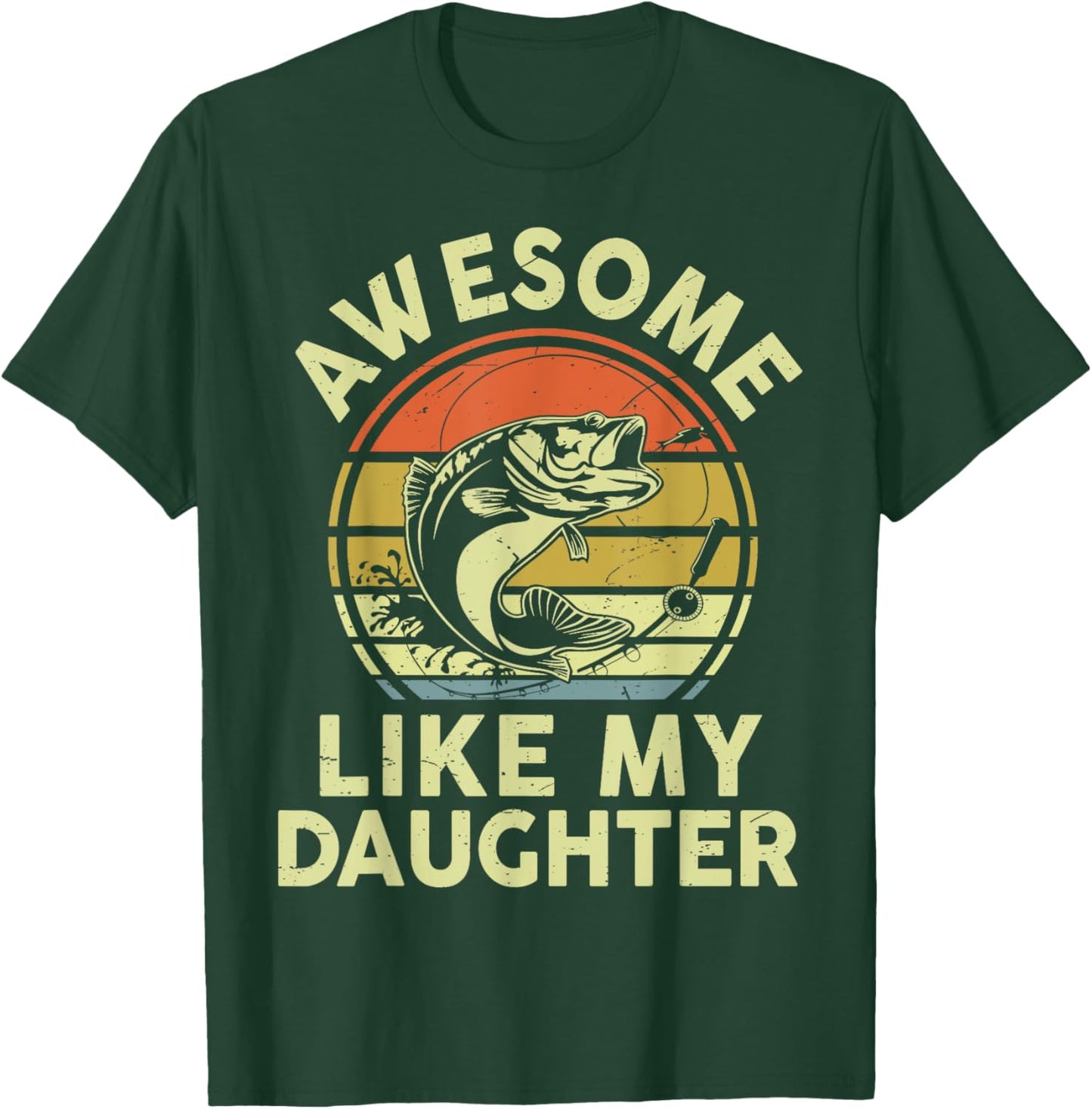 Funny Awesome Like My Daughter Father Day Bass Dad Fishing T-Shirt - T-Shirt | Forest