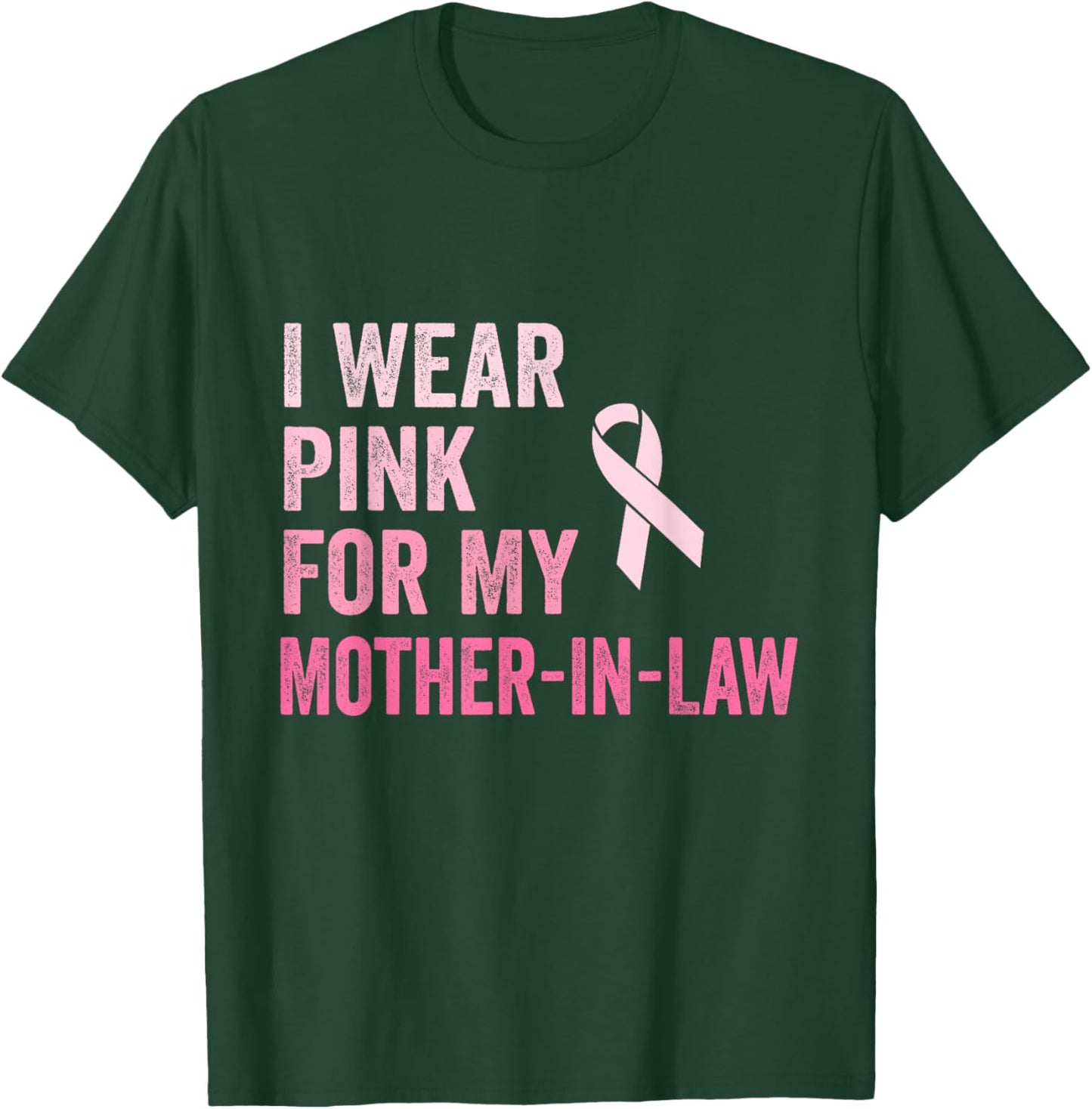 I Wear Pink For My Mother In Law Breast Cancer Awareness T-Shirt - T-Shirt | Forest