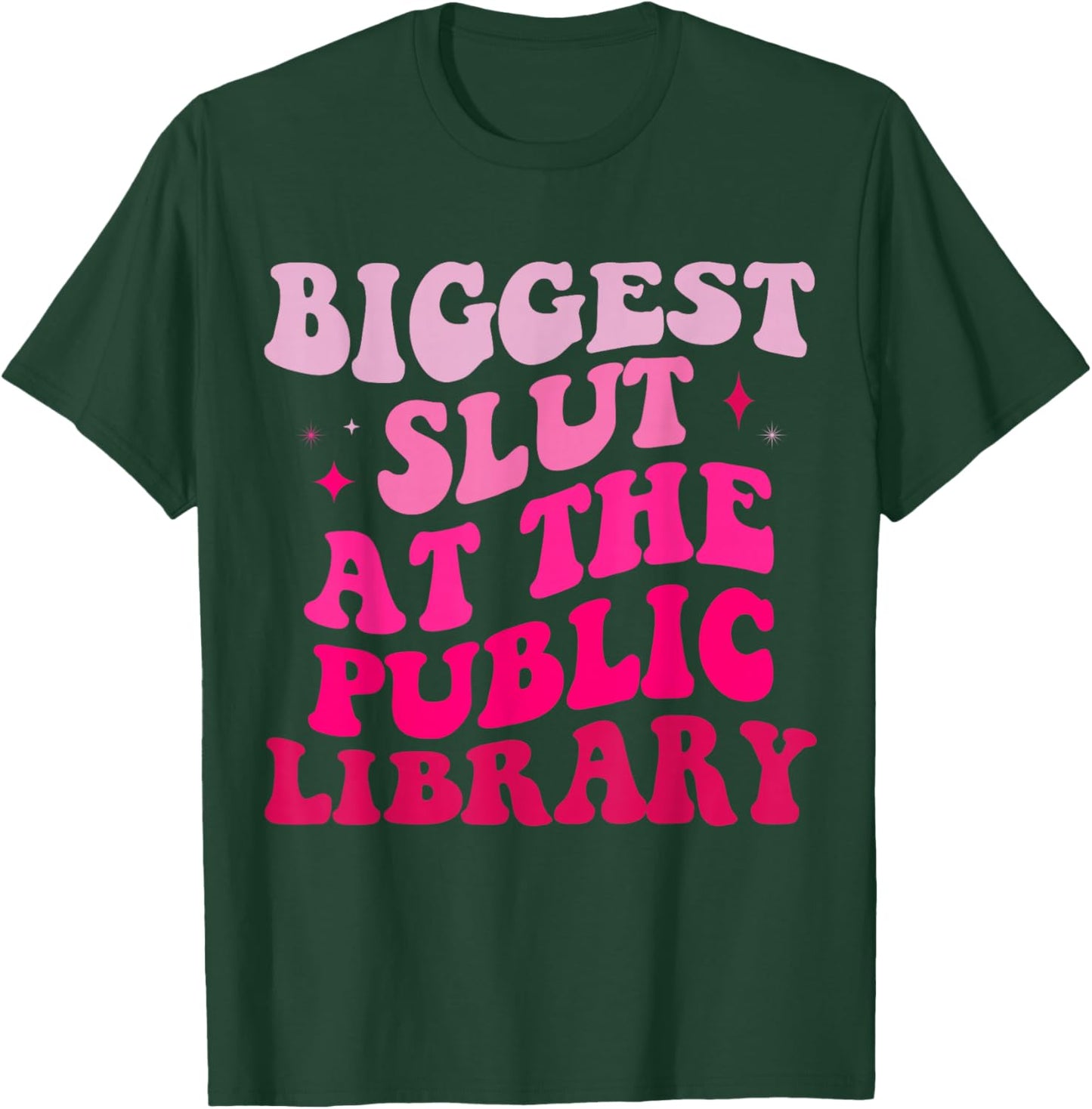 Biggest Slut At The Public Library Funny groovy mother's day T-Shirt - T-Shirt | Forest