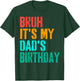 Vintage Bruh It's My Dad's Birthday Funny Bday Father Son T-Shirt - T-Shirt | Forest