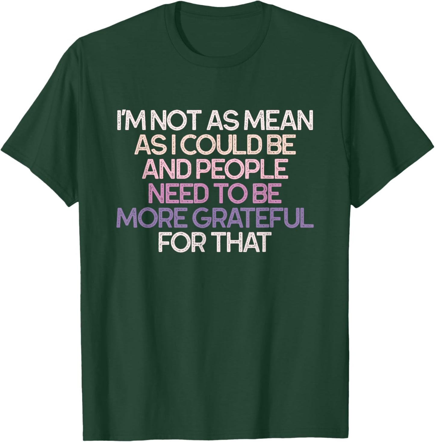 I'm Not As Mean As I Could Be Sarcastic Retro T-Shirt - T-Shirt | Forest