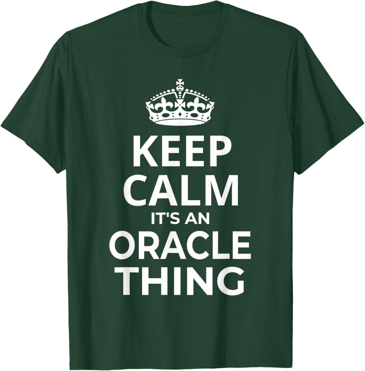 Oracle Women Girl Baby Name: Keep Calm It's An Oracle Thing! T-Shirt - T-Shirt | Forest