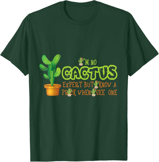 I'm No Cactus Expert But I Know A Prick When I See One Funny T-Shirt - T-Shirt | Forest