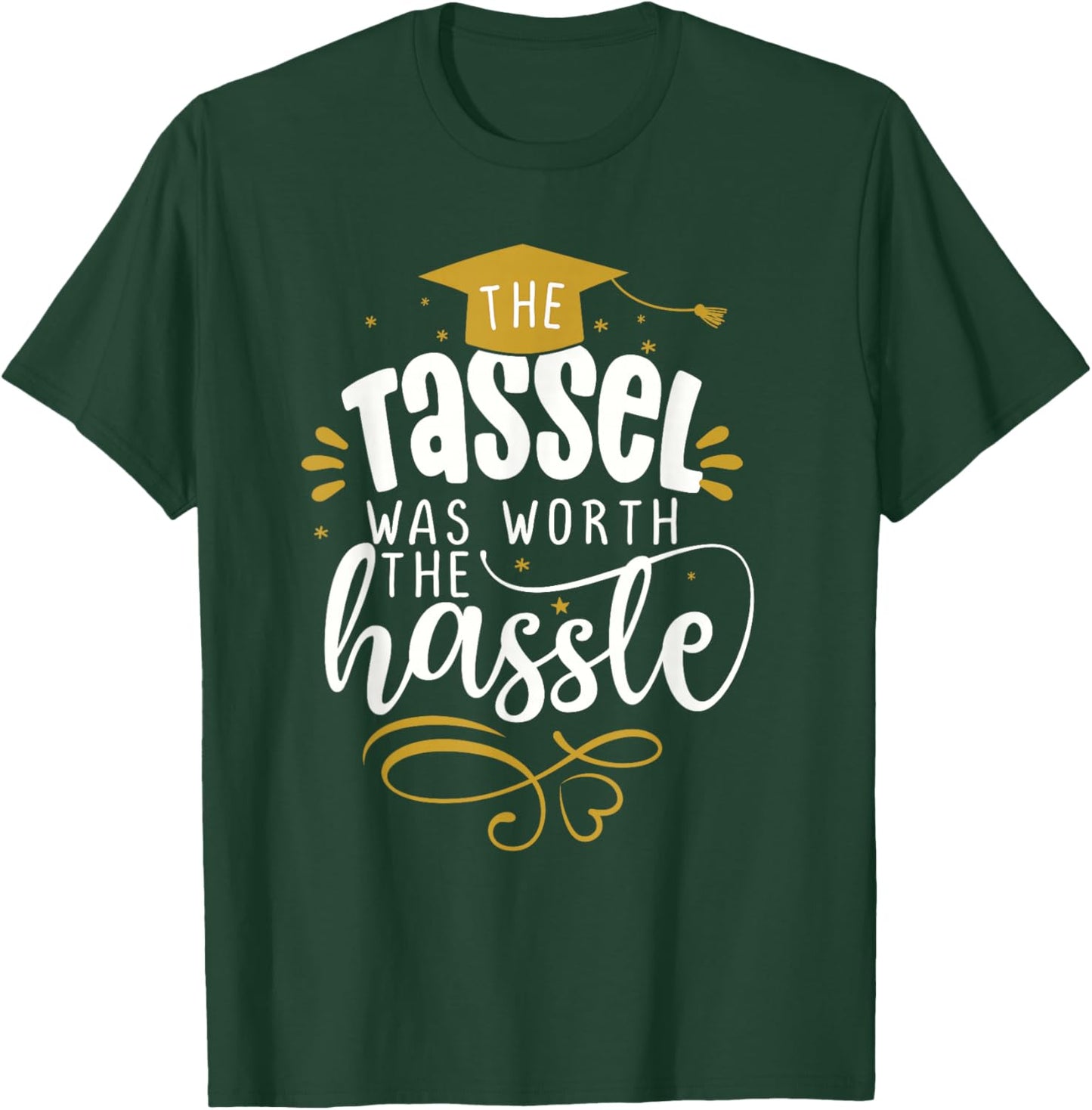 2025 Tassel Graduation The Tassel Was Worth The Hassle T-Shirt - T-Shirt | Forest