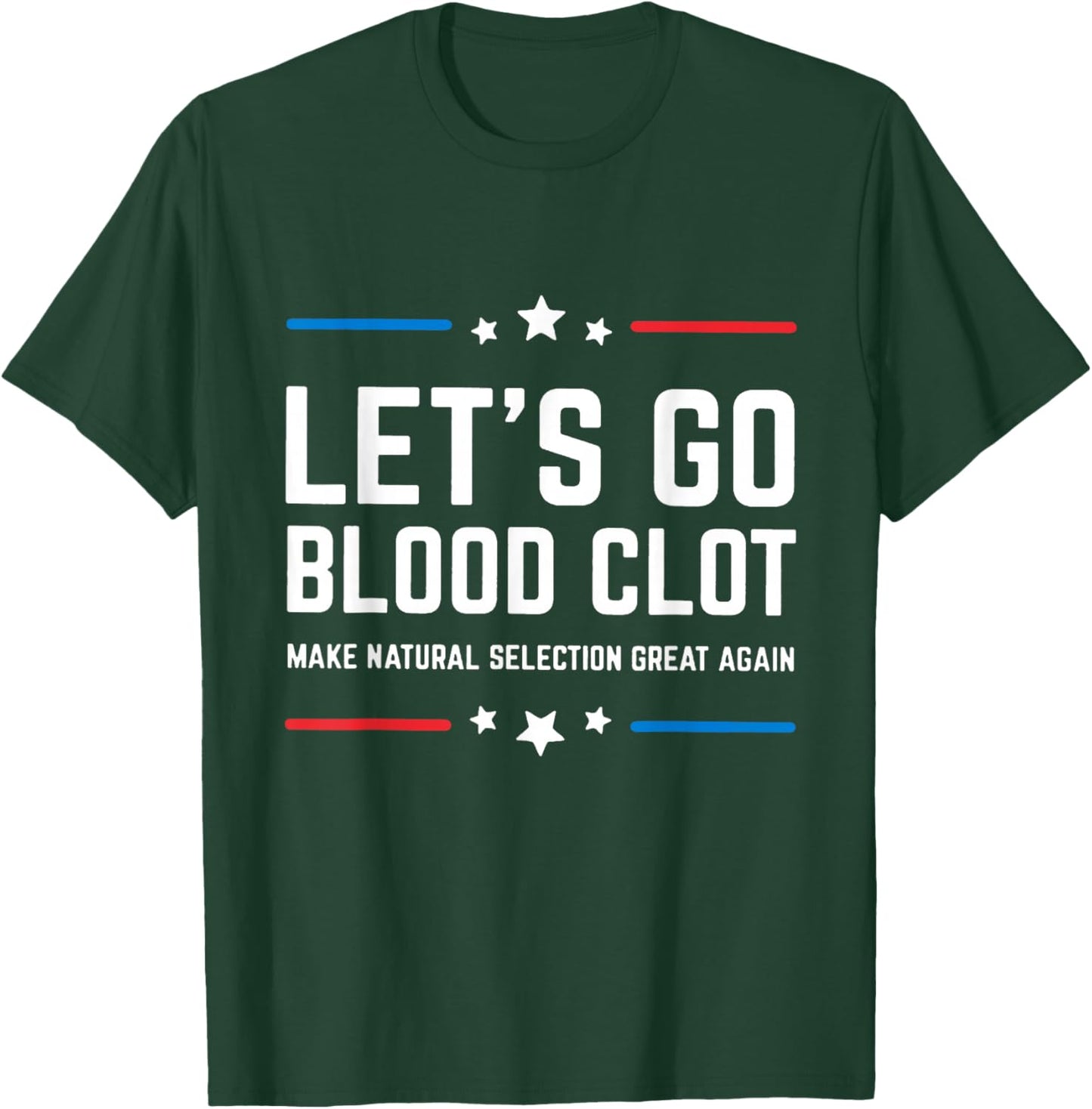 Let's Go Blood Clot Make Natural Selection Great Again T-Shirt - T-Shirt | Forest