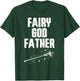 Fairy God Father Funny Godfather Godparent T-Shirt - T-Shirt | Forest