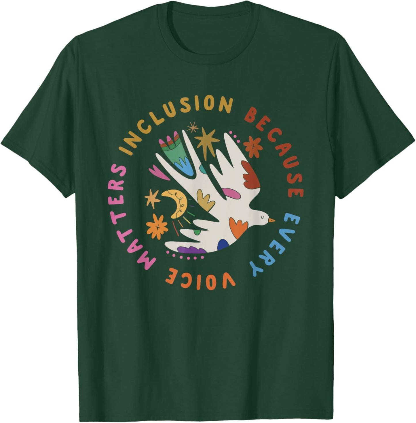 Inclusion Because Every Voice Matters T-Shirt - T-Shirt | Forest