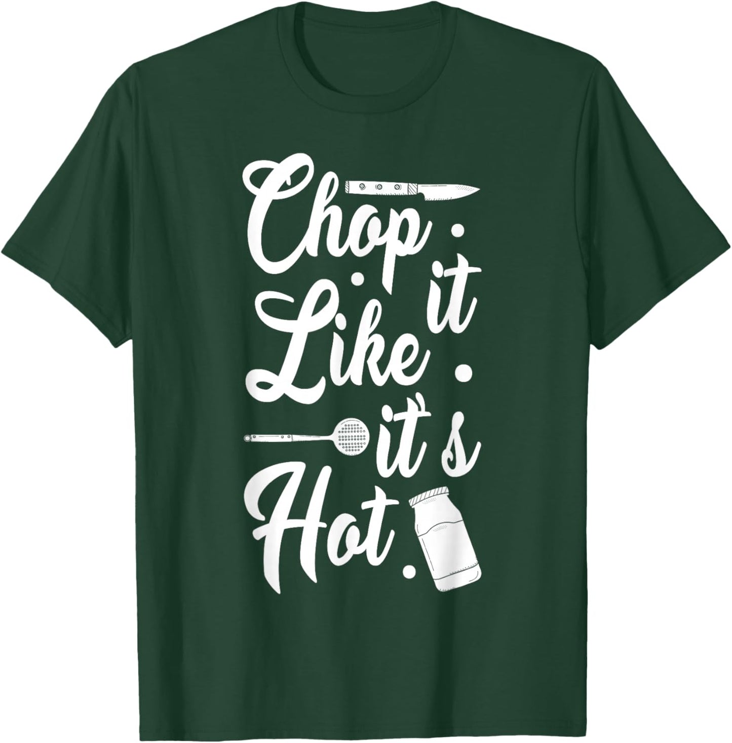 Chop It Like It's Hot Culinary Humor T-Shirt - T-Shirt | Forest
