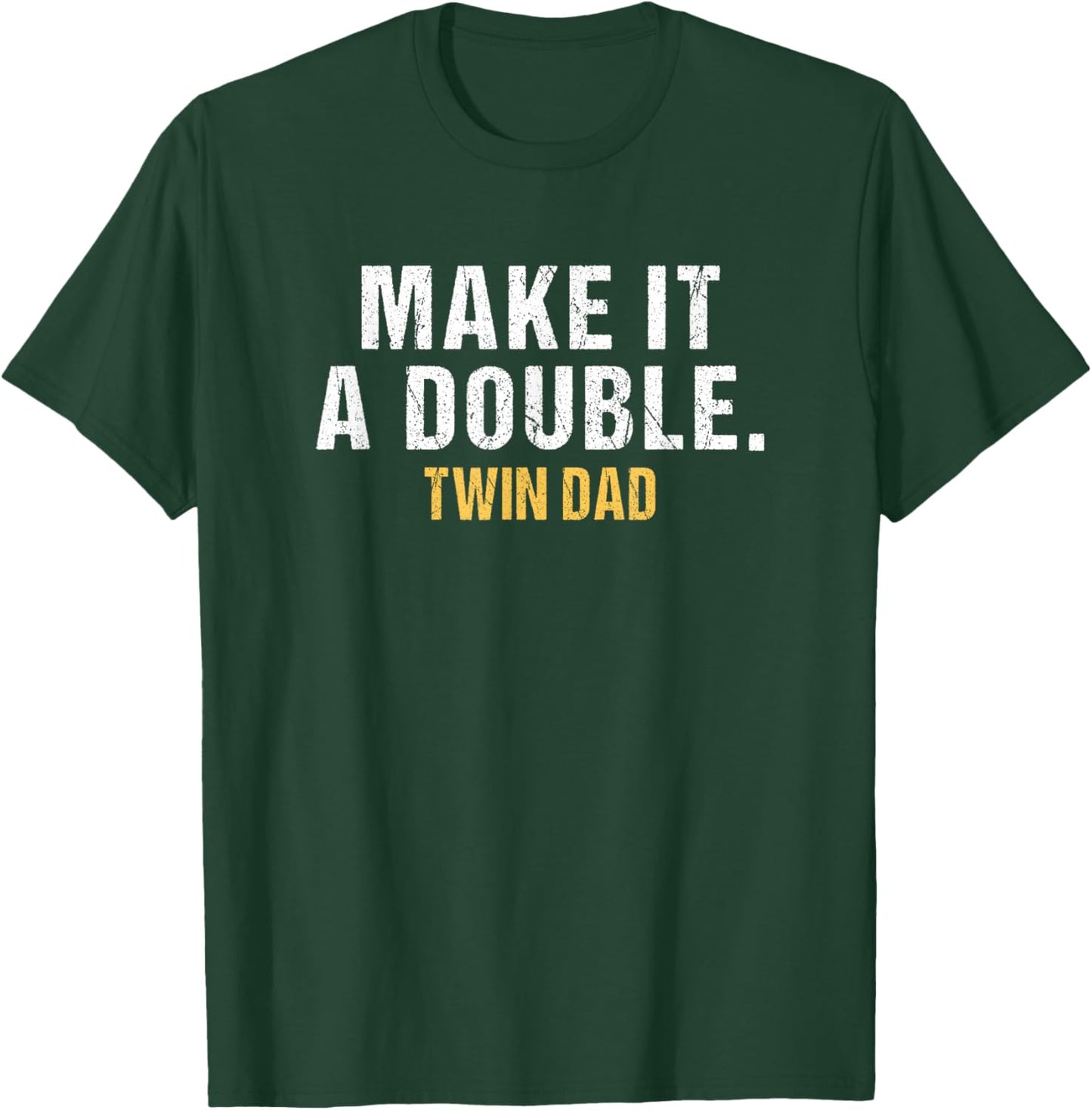Make it a double Dad of twins T-Shirt - T-Shirt | Forest