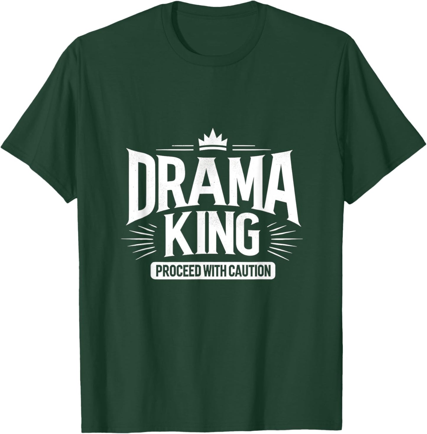Drama King Proceed With Caution T-Shirt - T-Shirt | Forest