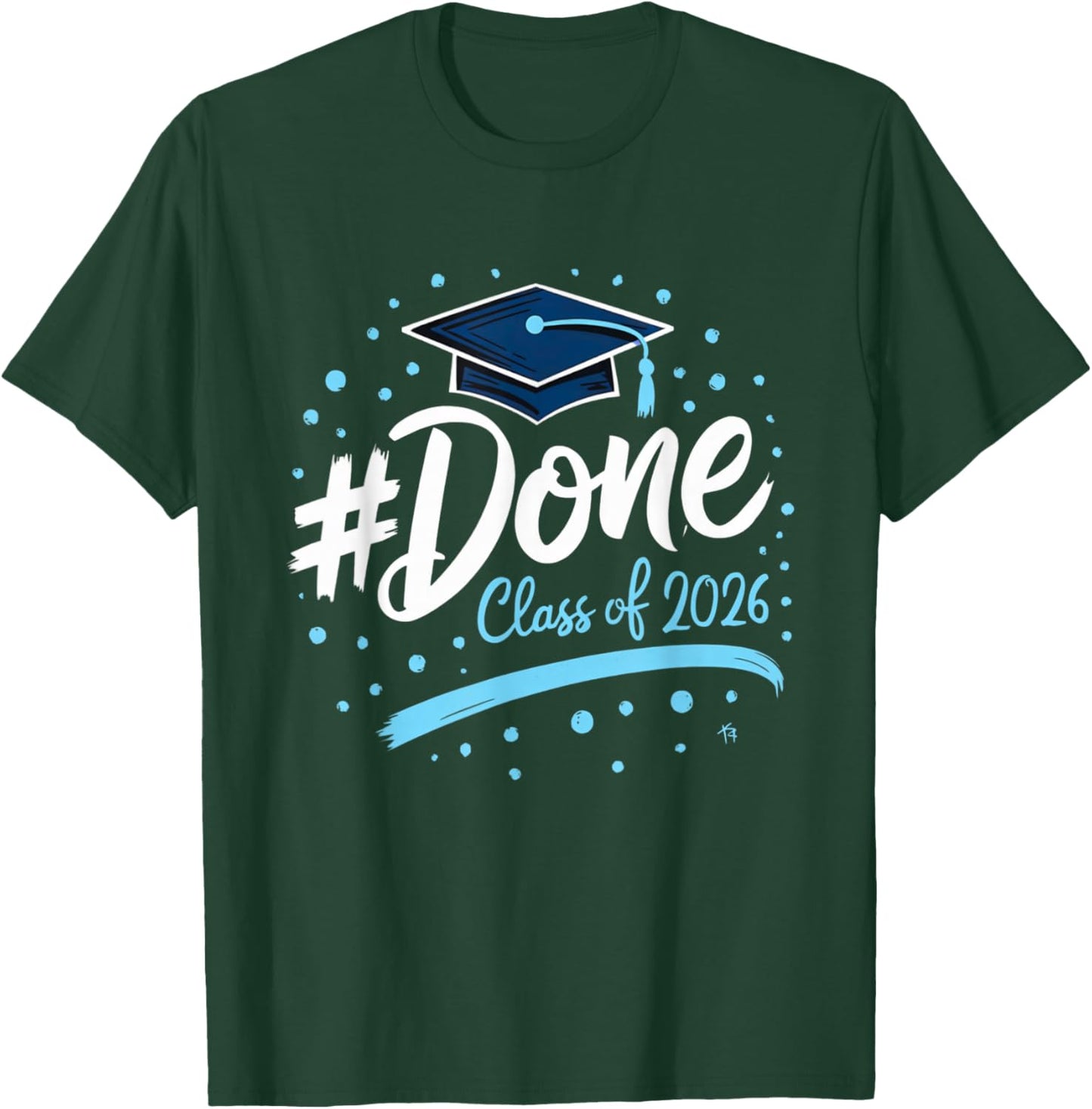 Class of 2026 Done Graduation Her Family Women Men T-Shirt - T-Shirt | Forest