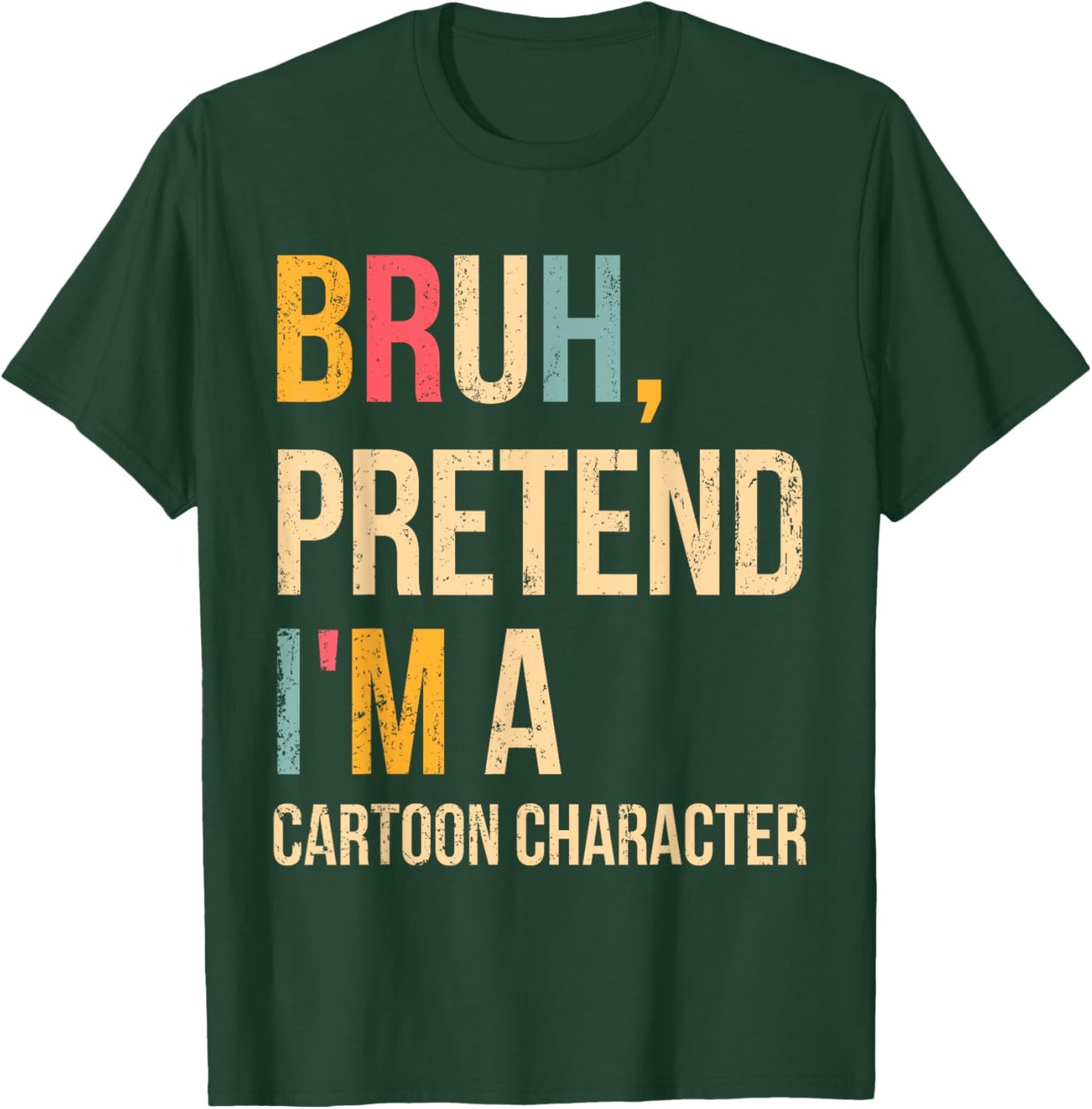 Bruh Pretend I'm A Cartoon Character Halloween Costume DIY T-Shirt - T-Shirt | Forest