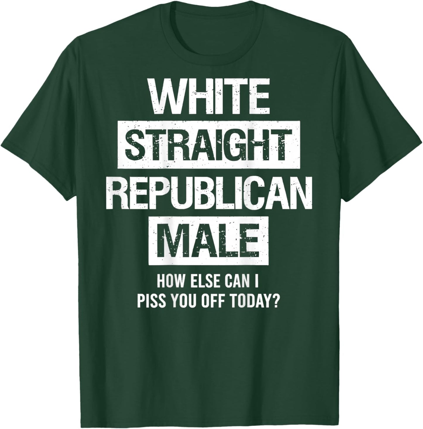 White Straight Republican Male Sarcastic Quote T-Shirt - T-Shirt | Forest