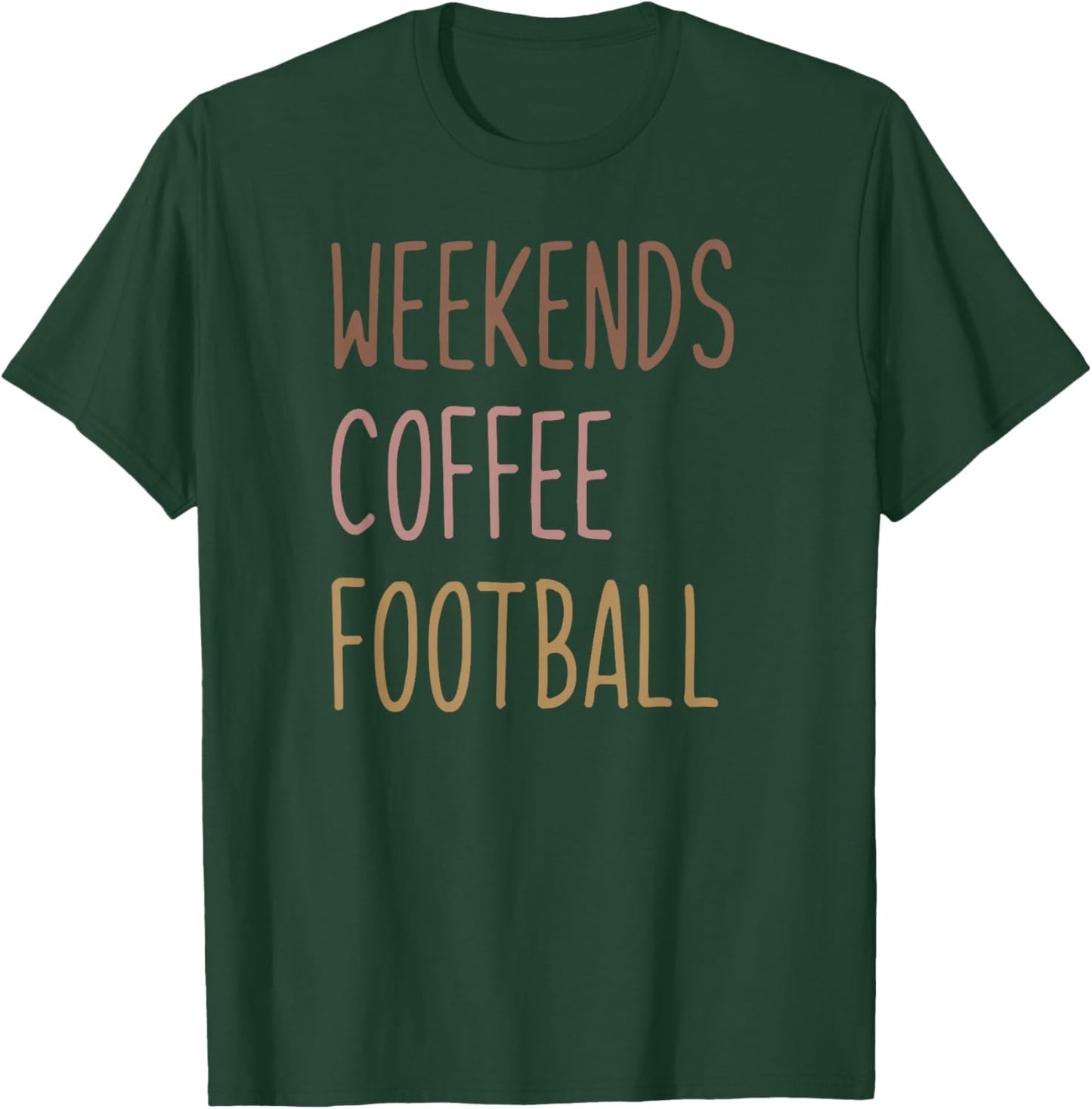 Weekends, Coffee, Football T-Shirt - T-Shirt | Forest