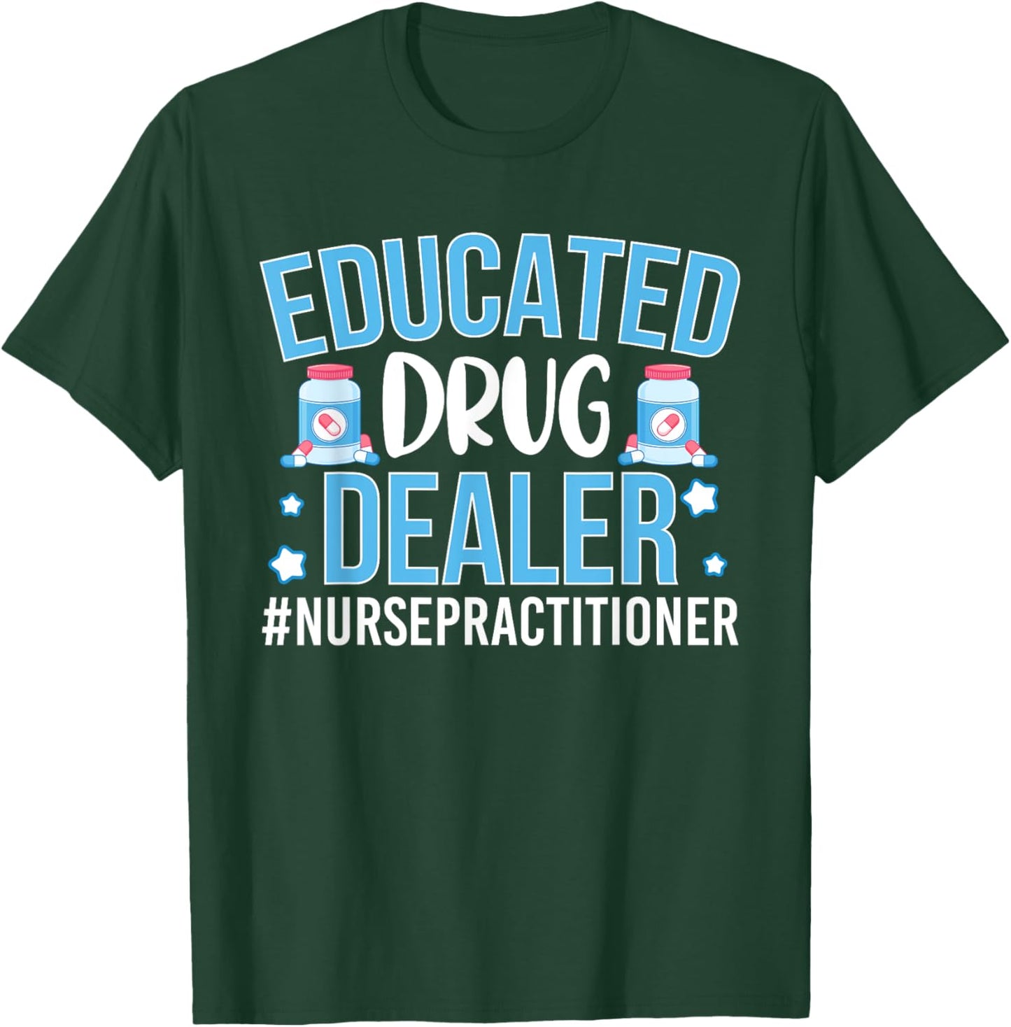 Funny Nurse Educated Drug Dealer T-Shirt - T-Shirt | Forest