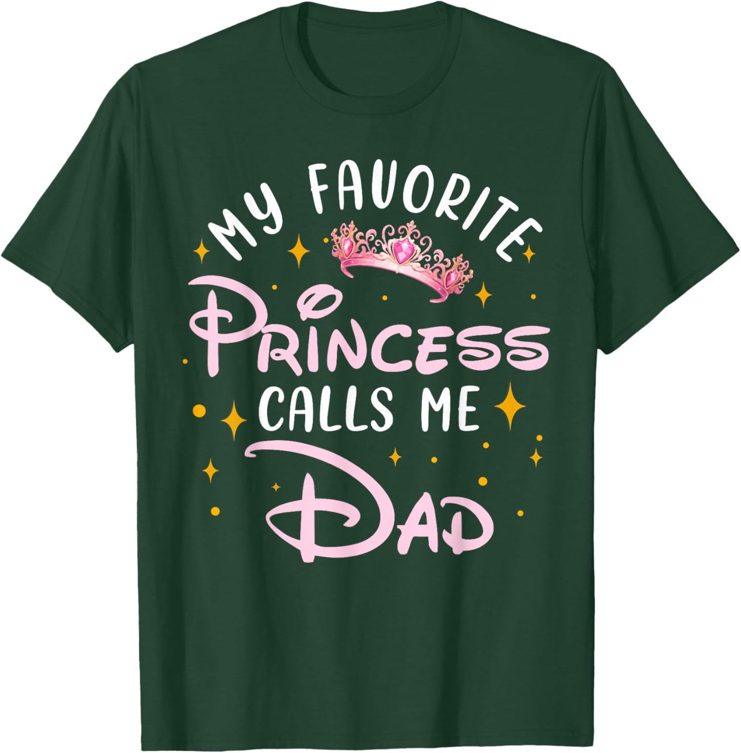 My Favorite Princess Calls Me Dad Birthday Family Matching T-Shirt - T-Shirt | Forest