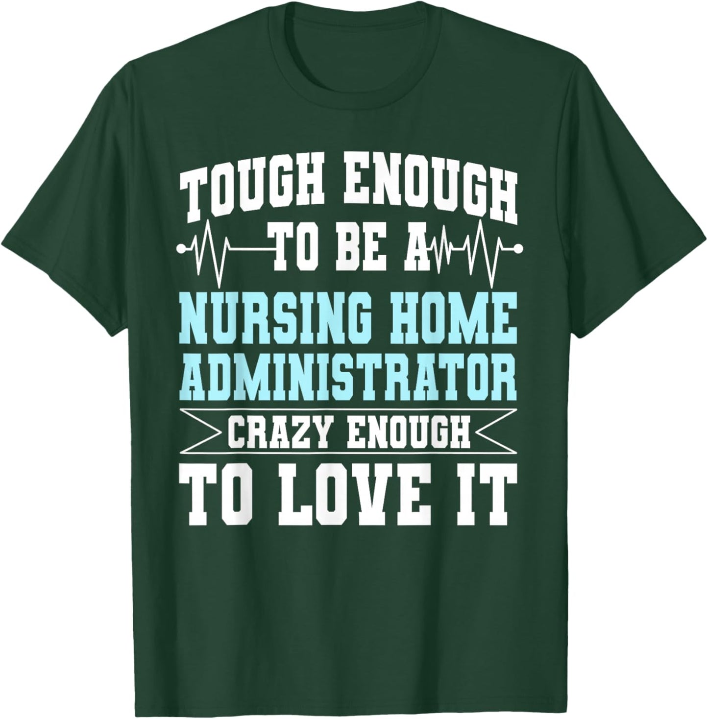 Nursing Home Administrator NHA Hospice Director Manager T-Shirt - T-Shirt | Forest