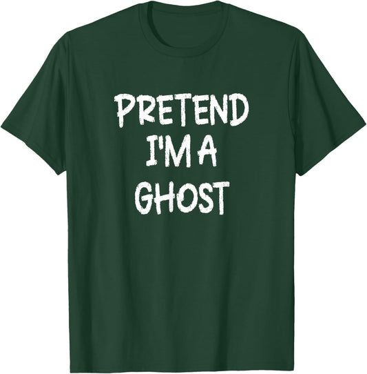 Pretend I'm a Ghost Lazy Last Minute Halloween Costume T-Shirt - T-Shirt | Forest