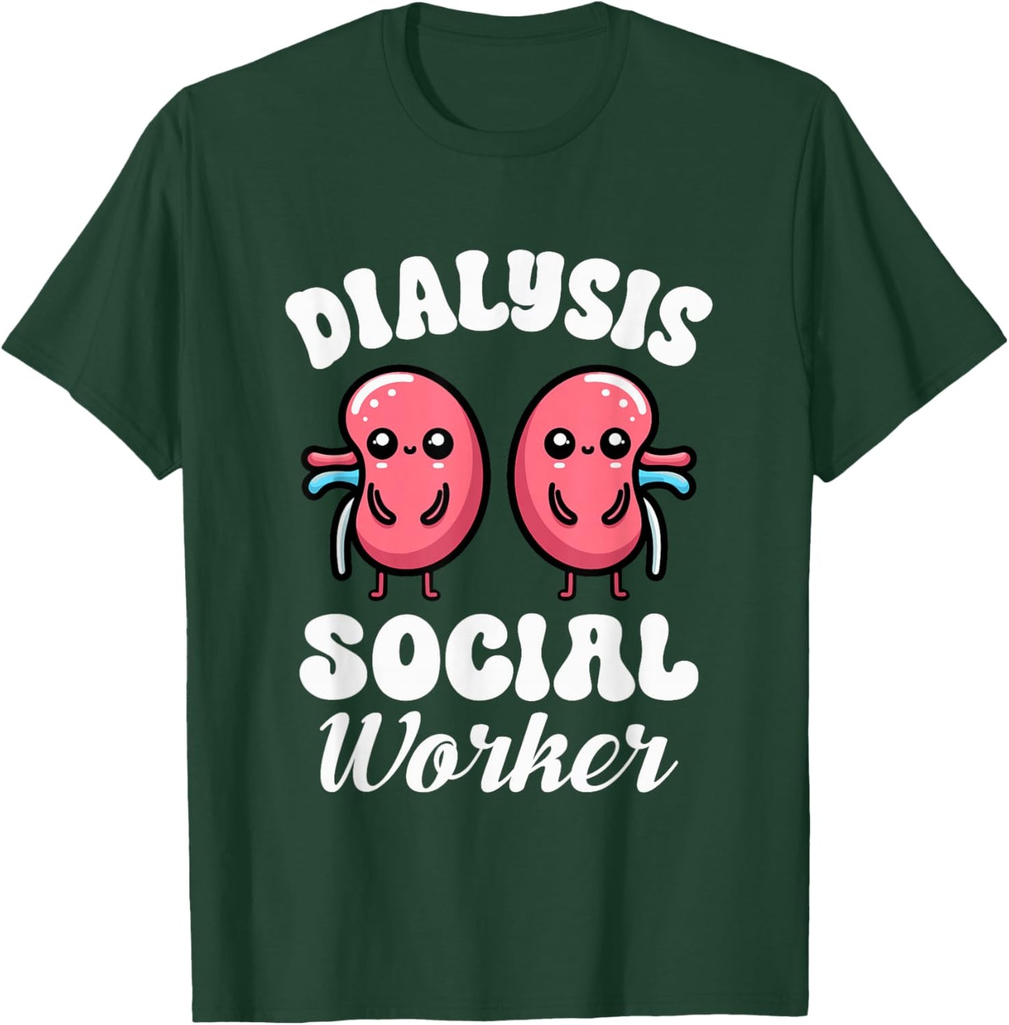 Dialysis Social Worker Kidney Nephrology Health Advocate T-Shirt - T-Shirt | Forest