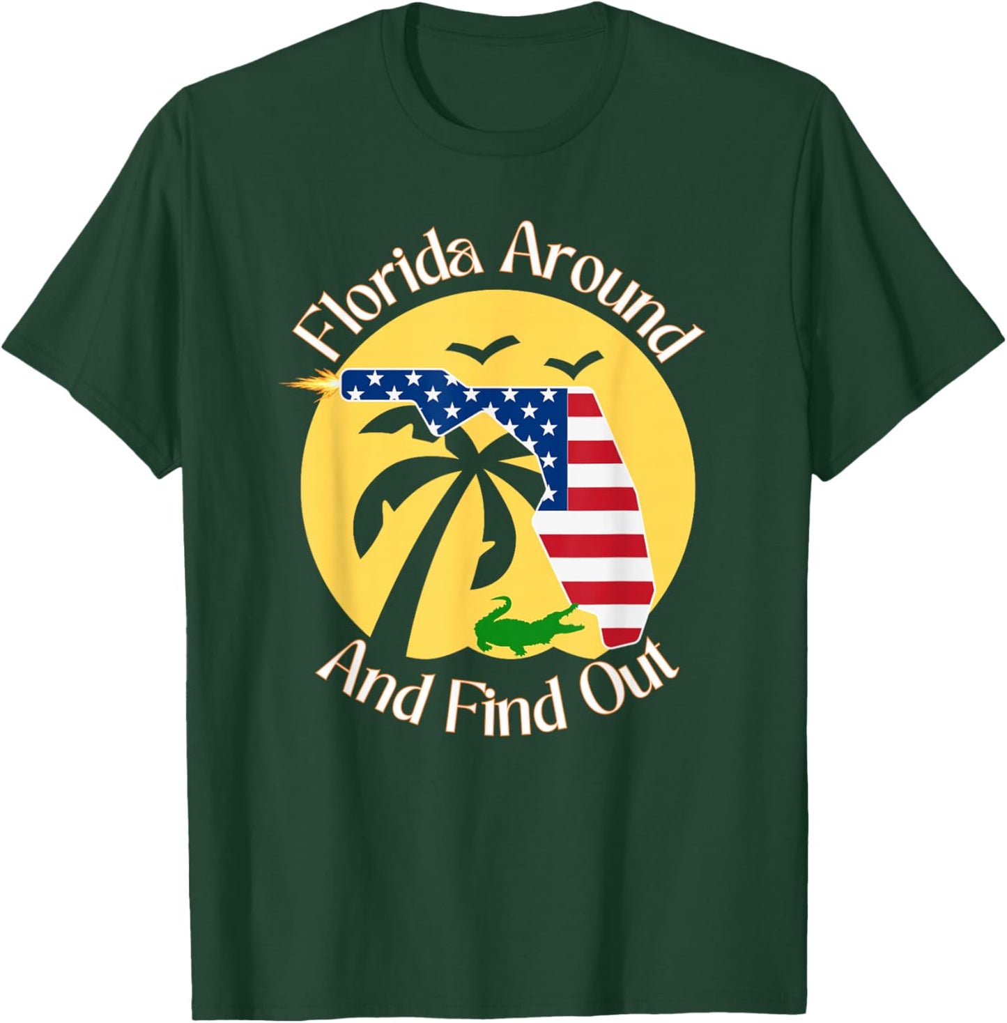 Florida Around And Find Out Funny Ammo Gun Lovers Alligator T-Shirt - T-Shirt | Forest