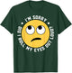 I'm Sorry Did I Roll My Eyes Out Loud T-Shirt - T-Shirt | Forest