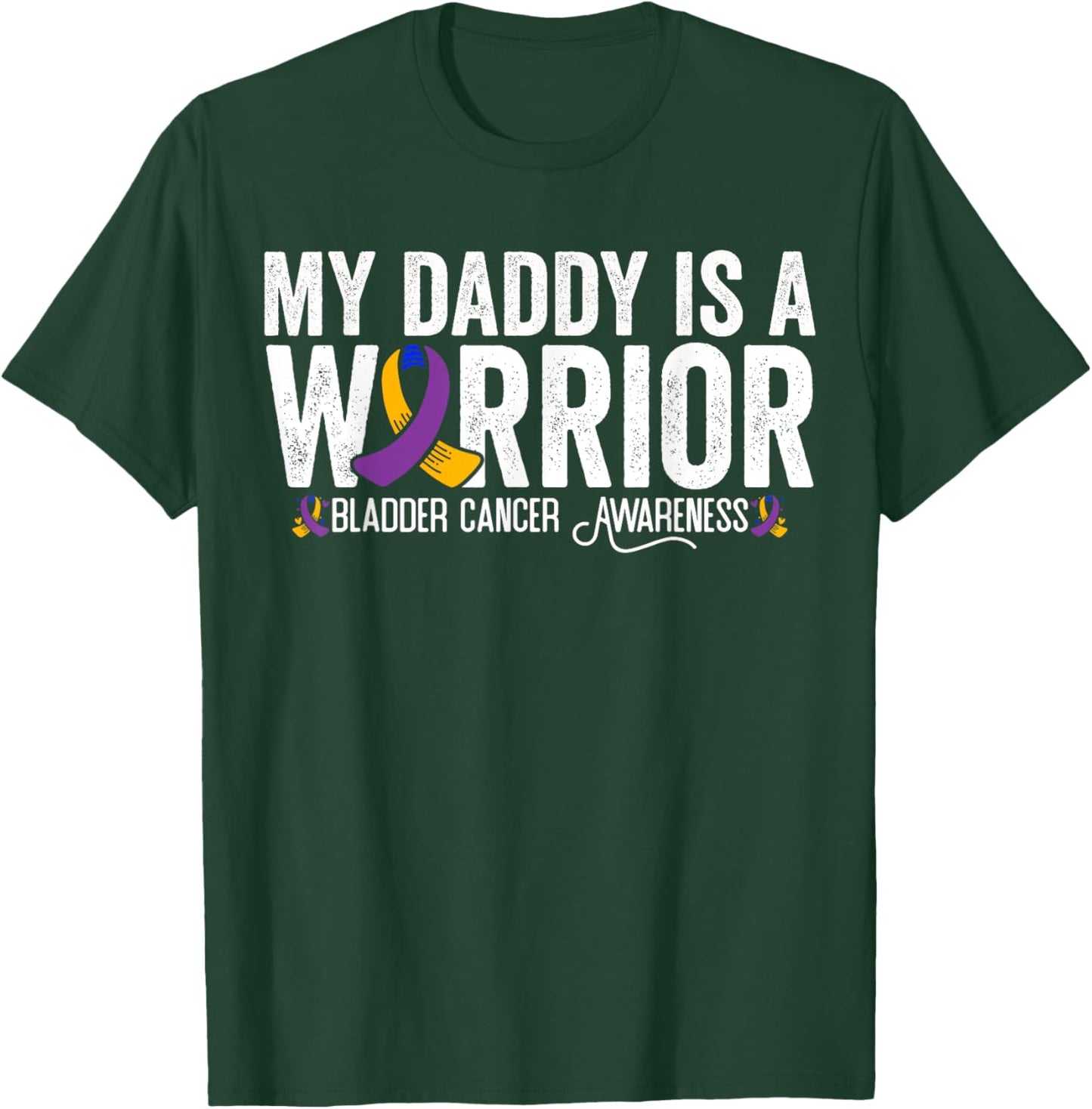 My Daddy Is A Warrior Bladder Cancer Awareness T-Shirt - T-Shirt | Forest