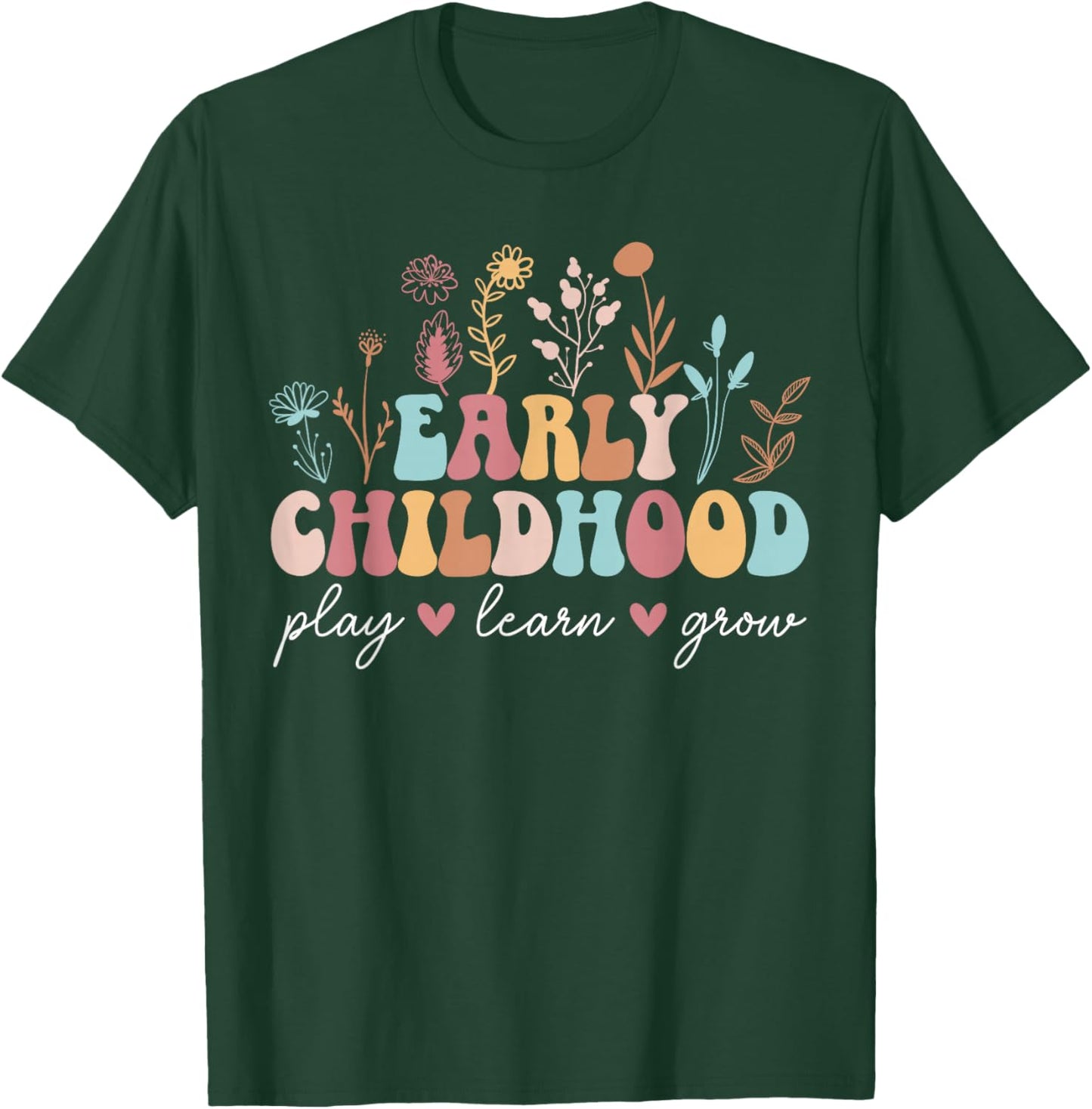 Play Learn Early Childhood Teacher Early Childhood Education T-Shirt - T-Shirt | Forest