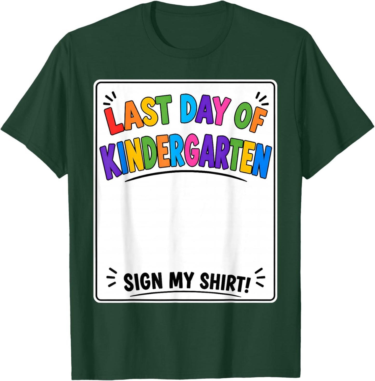 Last Day of Kindergarten Sign My Shirt Autograph Graduation T-Shirt - T-Shirt | Forest