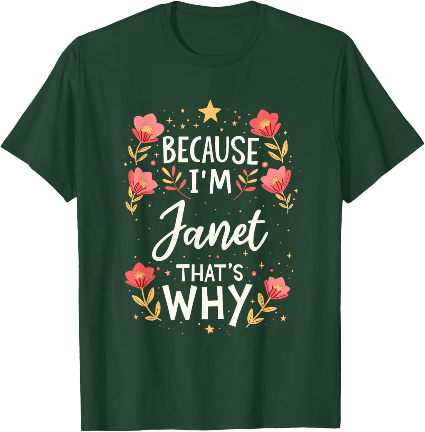 Women Because I'm Janet That's Why Woman Name T-Shirt - T-Shirt | Forest