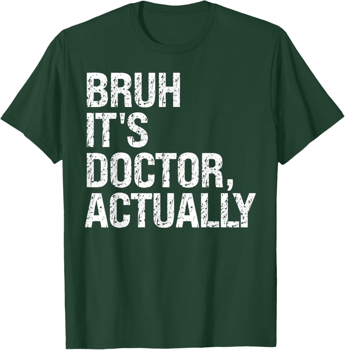 Bruh It's Doctor Actually Medical Doctorate Meme Funny T-Shirt - T-Shirt | Forest