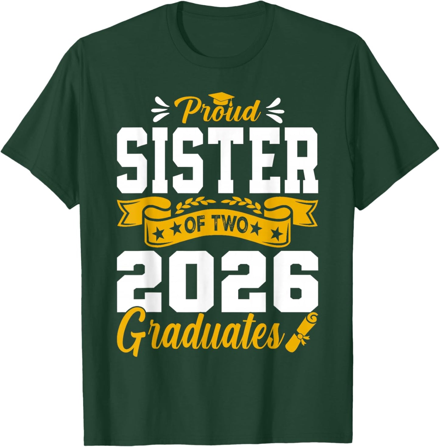 Proud Sister of Two 2026 Graduates Class Graduation T-Shirt - T-Shirt | Forest