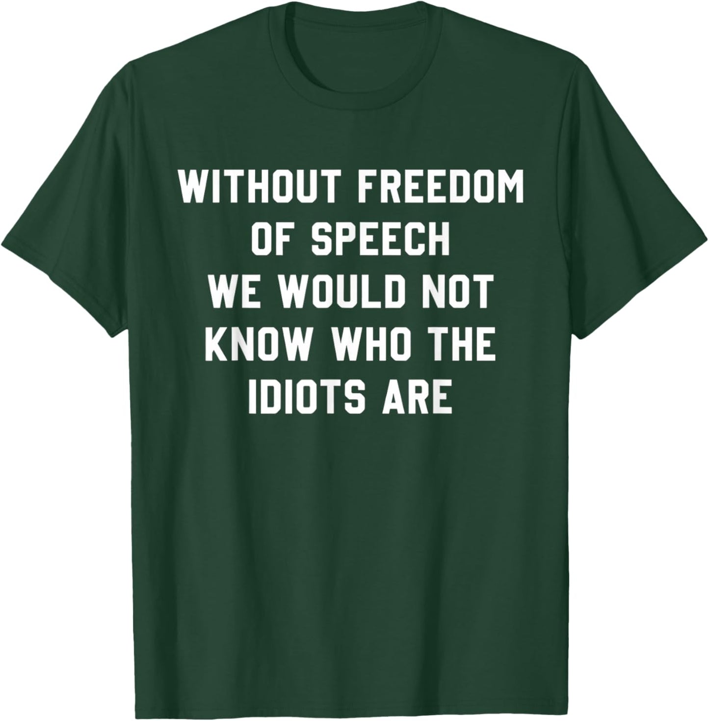 Without Freedom of Speech Funny Sarcastic Liberty Joke T-Shirt - T-Shirt | Forest