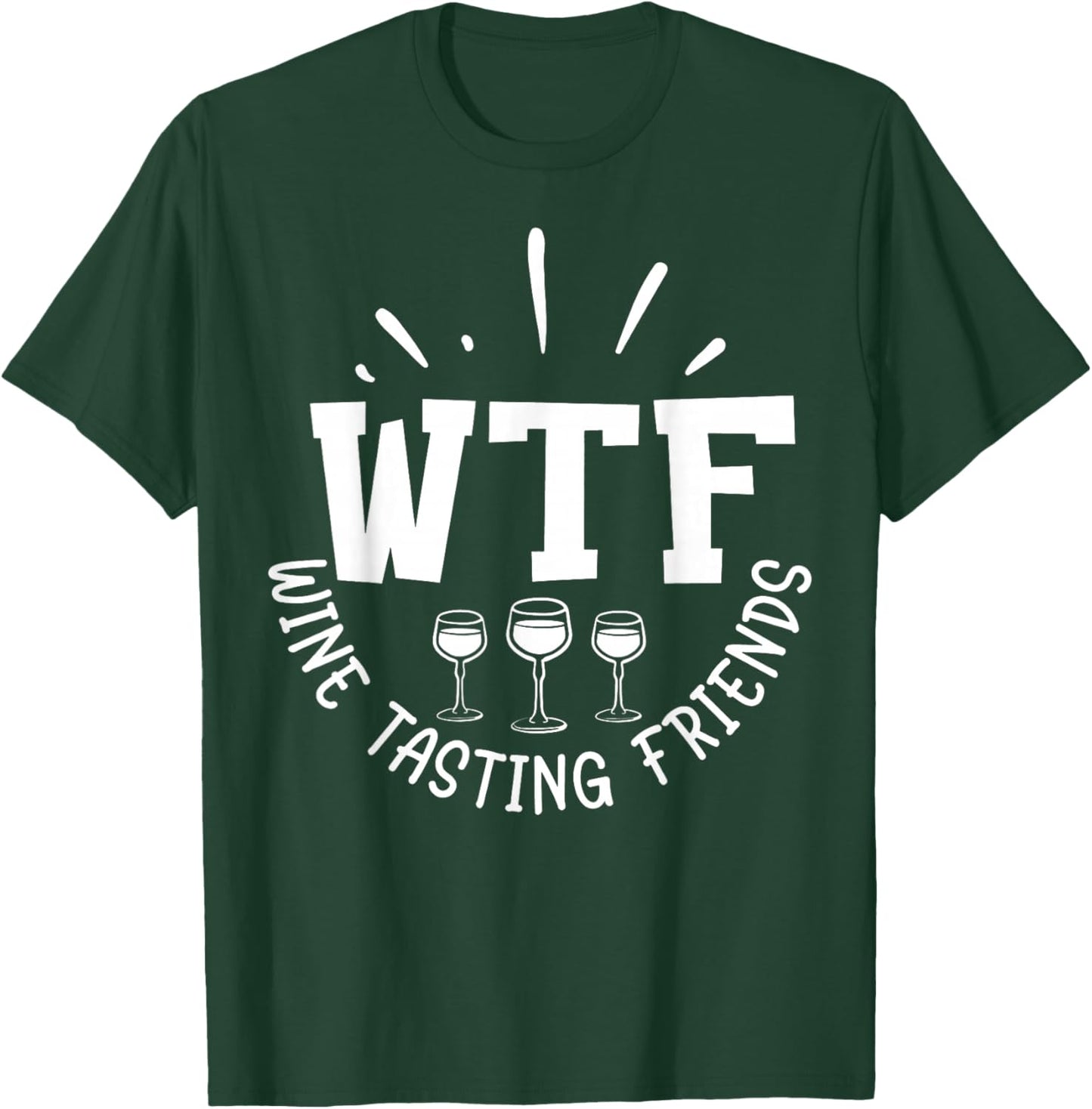 Funny Wine Lover WTF Wine Tasting Friends Drinking Wine T-Shirt - T-Shirt | Forest