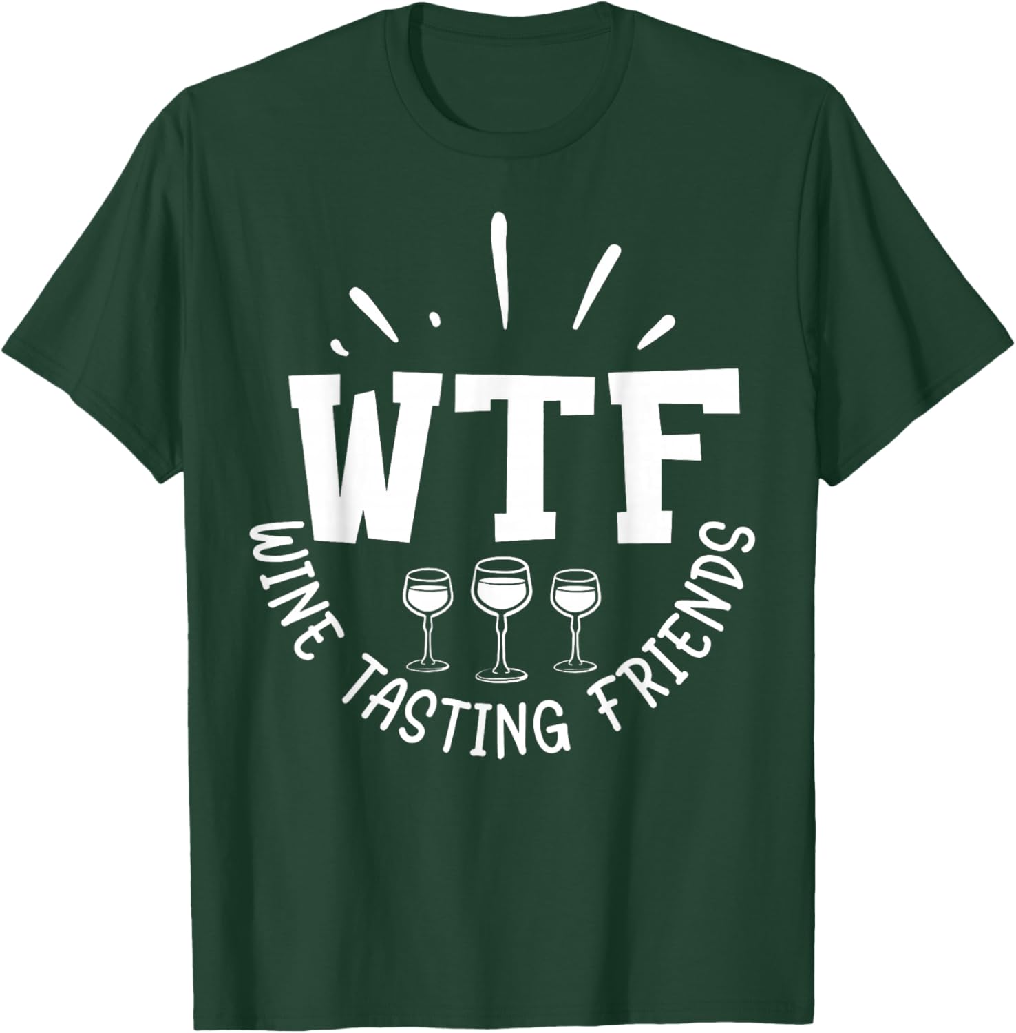 Funny Wine Lover WTF Wine Tasting Friends Drinking Wine T-Shirt - T-Shirt | Forest