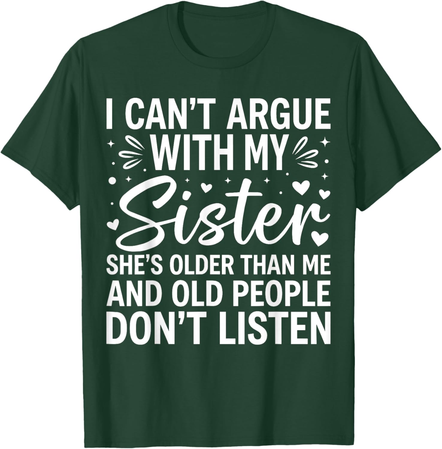 I Can’t Argue with My Sister Funny Family Sibling Sarcasm T-Shirt - T-Shirt | Forest