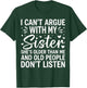 I Can’t Argue with My Sister Funny Family Sibling Sarcasm T-Shirt - T-Shirt | Forest