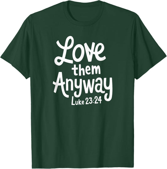 Delightfully Different World Love Them Anyway , -Adults, -Kids, Black, Small, Religious , Short Sleeve T-Shirt - T-Shirt | Forest