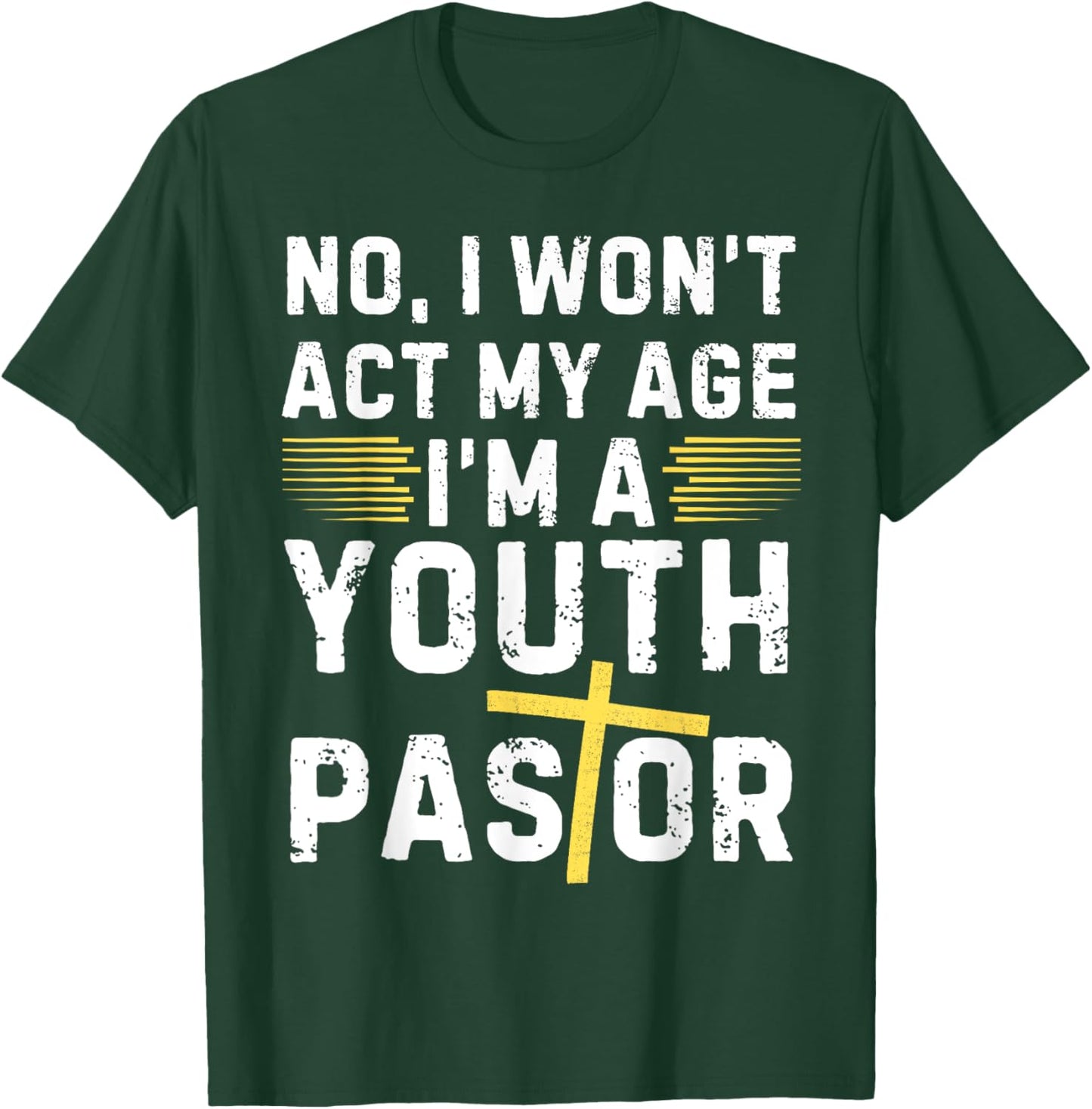Funny I Won't Act My Age I'm A Youth Pastor Christian T-Shirt - T-Shirt | Forest