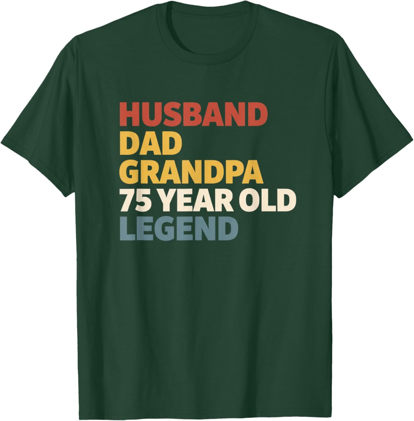 Dad Husband Grandpa 75 Year Old Legend 75th Birthday T-Shirt - T-Shirt | Forest