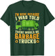 I Was Told There Would Be Garbage Trucks T-Shirt - T-Shirt | Forest