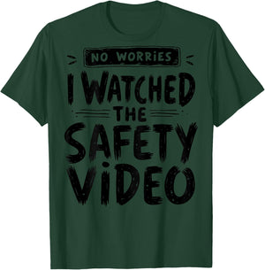 No Worries I Watched The Safety Video Funny (On Back) T-Shirt - T-Shirt | Forest