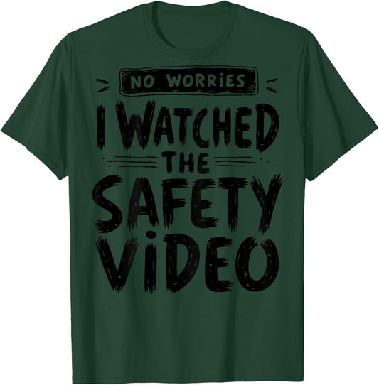 No Worries I Watched The Safety Video Funny (On Back) T-Shirt - T-Shirt | Forest