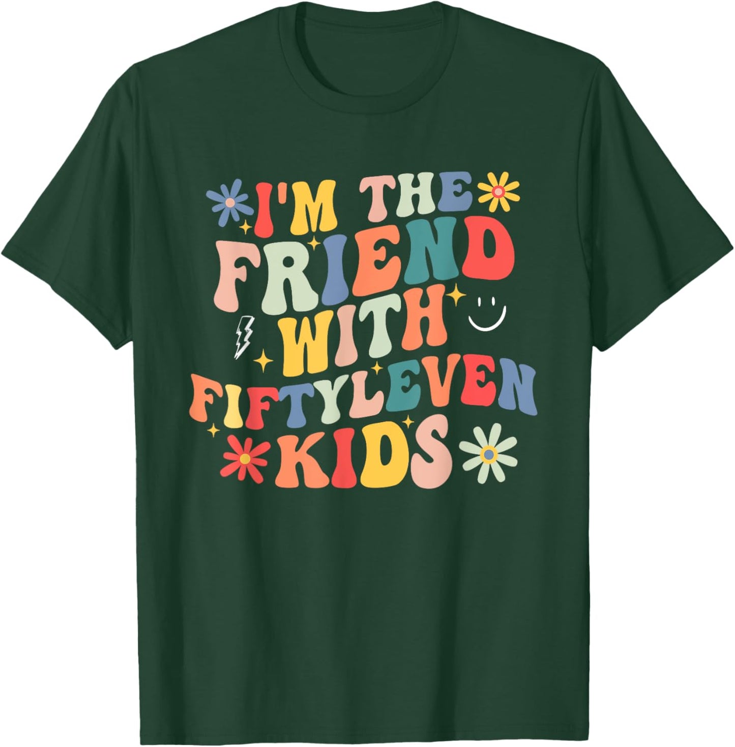 Funny I'm The Friend With Fiftyleven Kids T-Shirt - T-Shirt | Forest