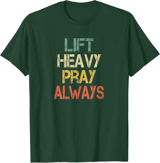 Christian Workout Gym Lift Heavy Pray Always Church T-Shirt - T-Shirt | Forest